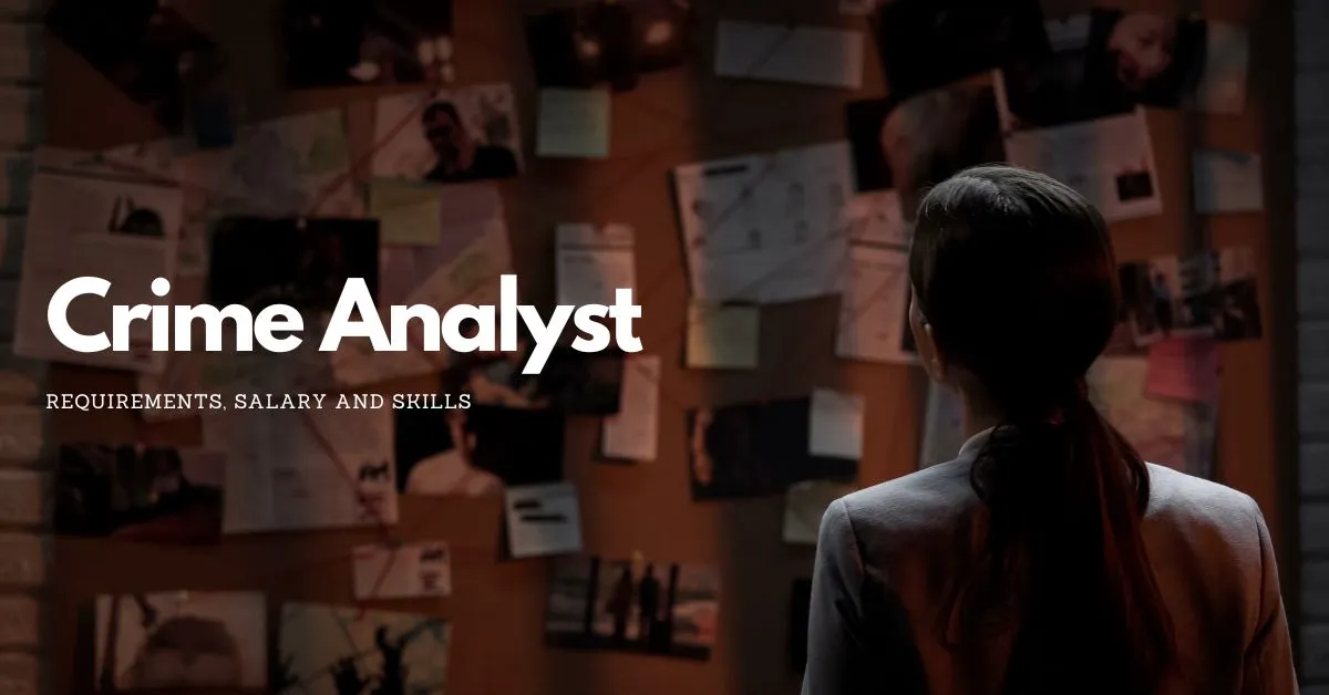 Crime Analyst: Requirements, Salary and Skills