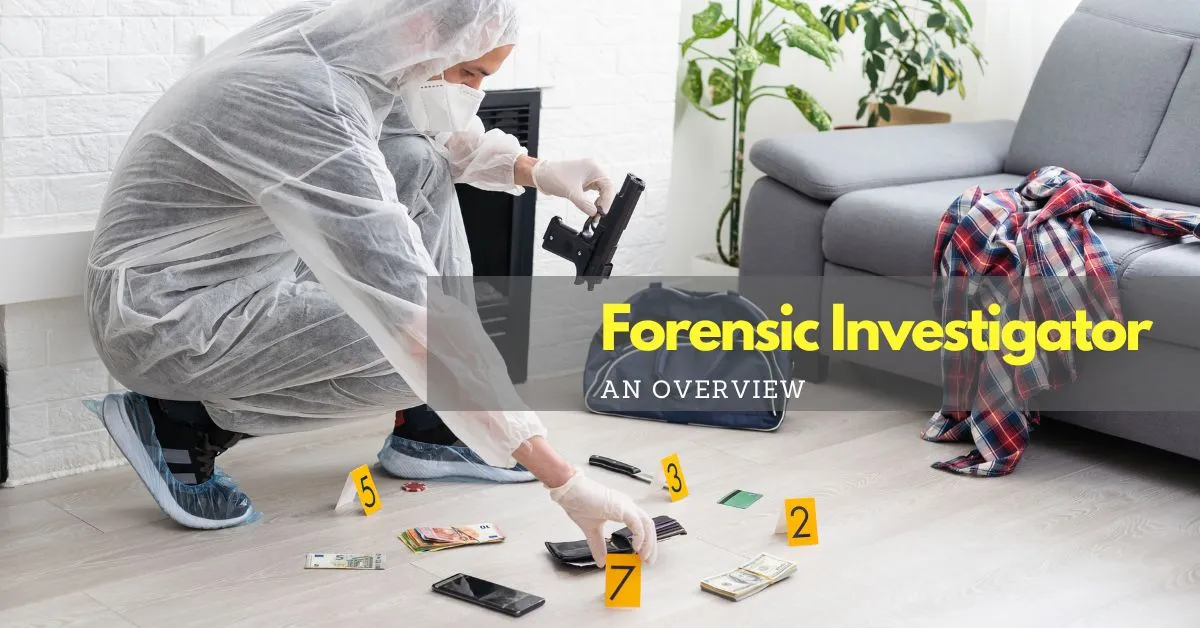 Forensic Investigator: An Overview