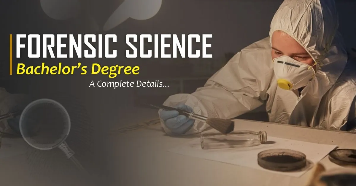 Forensic Science Bachelor’s Degree – A Complete details