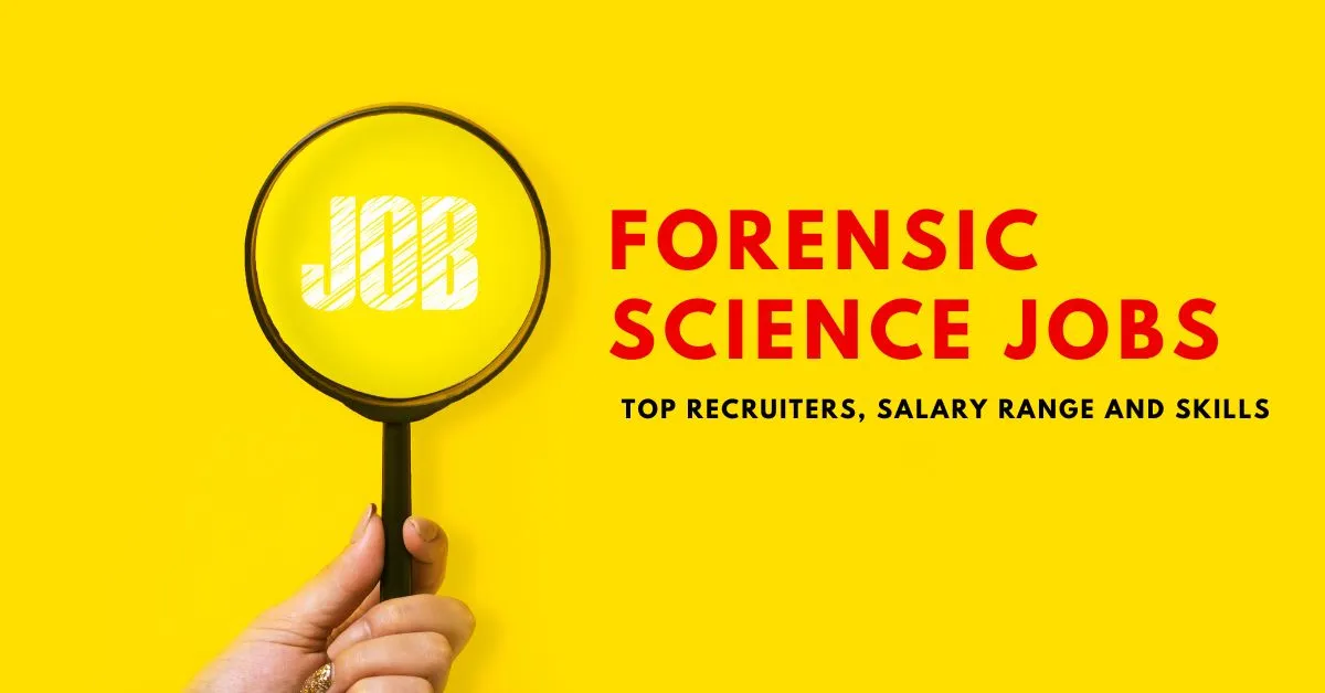 Forensic Science Jobs – Top Recruiters, Salary Range and Skills