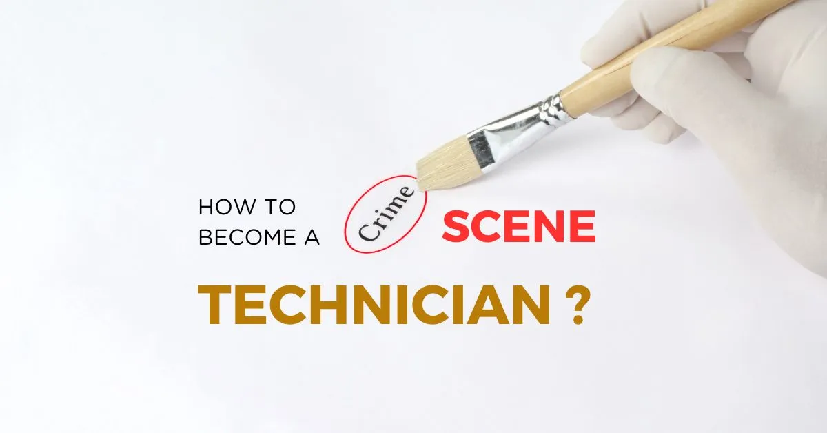 How to Become a Crime Scene Technician
