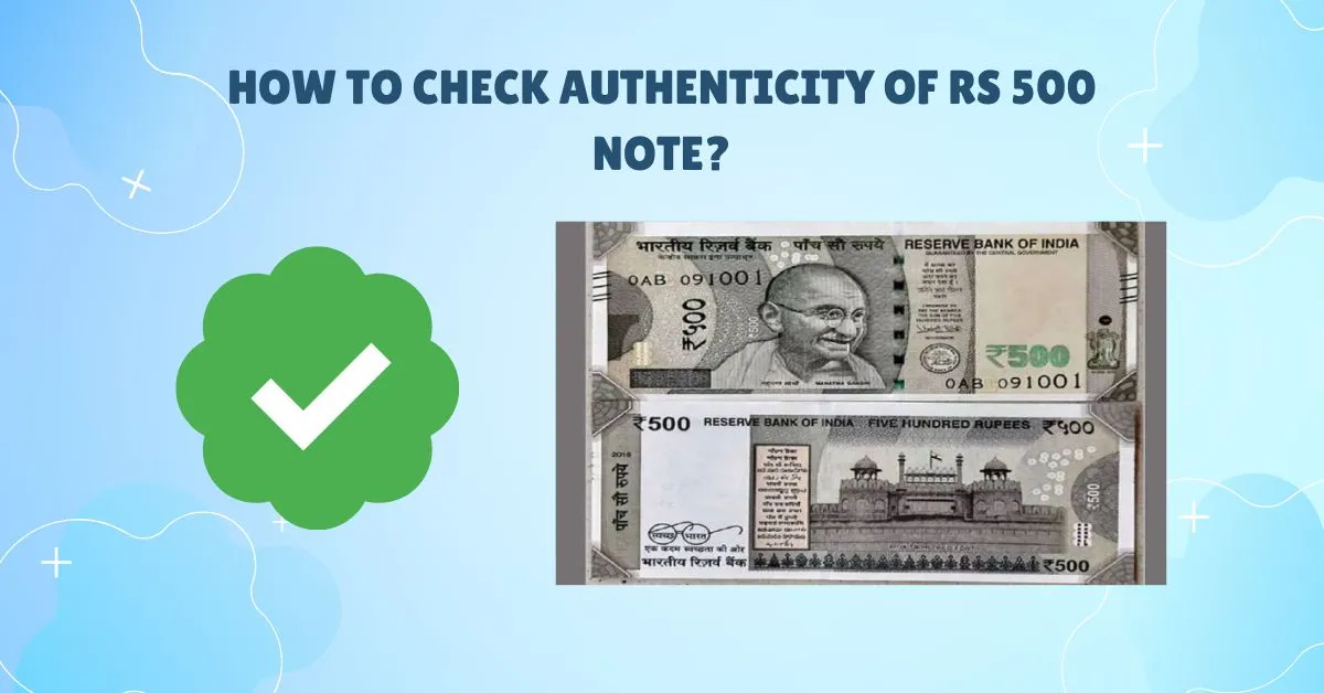 How to check Authenticity of Rs 500 Note?