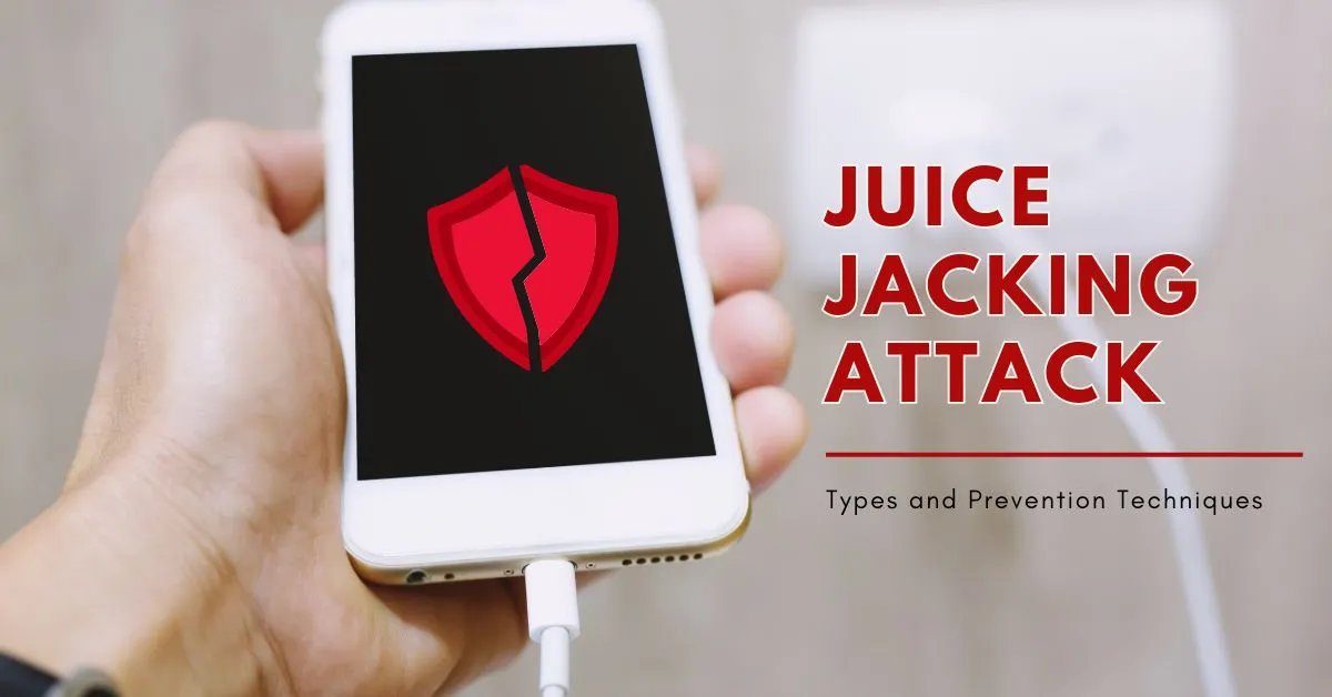 Juice Jacking Attack: Types and Prevention Techniques