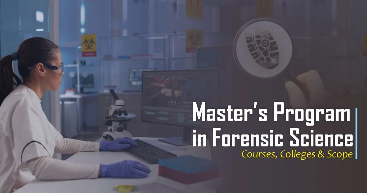 Master’s program in Forensic Science – Courses, Colleges & Scope