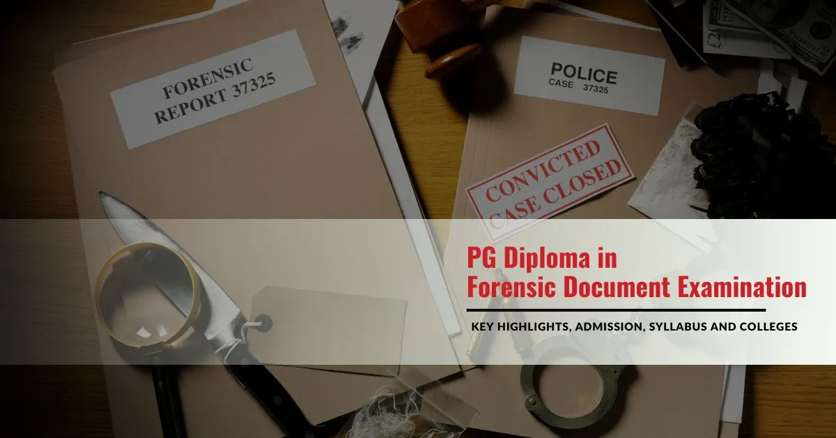 PG Diploma in Forensic Document Examination: Key Highlights, Admission, Syllabus and colleges