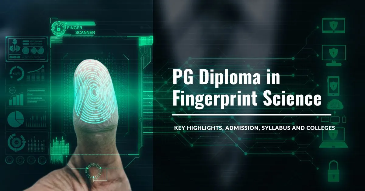 PG Diploma in Fingerprint Science: Key Highlights, Admission, Syllabus and colleges 