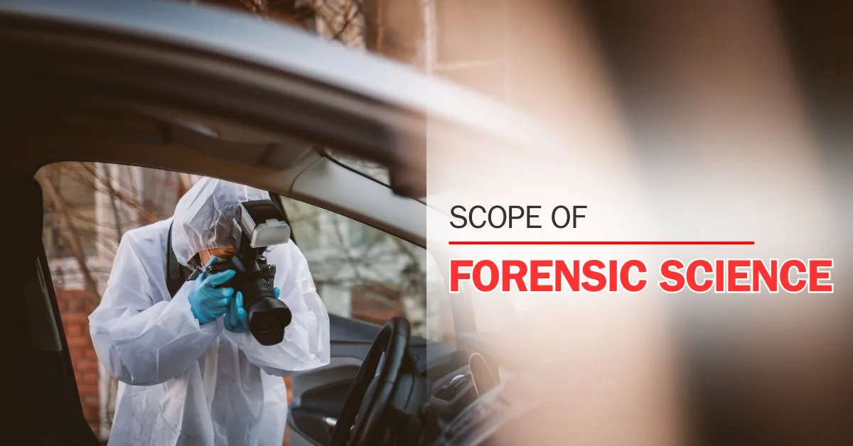 Scope of Forensic Science – A Complete Guide