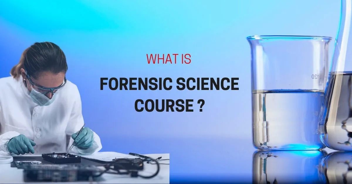 What is Forensic Science Course