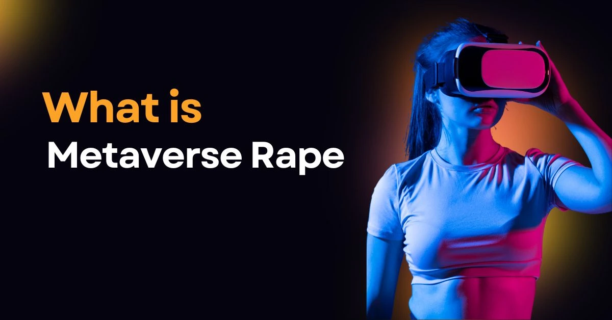 What is Metaverse Rape? 