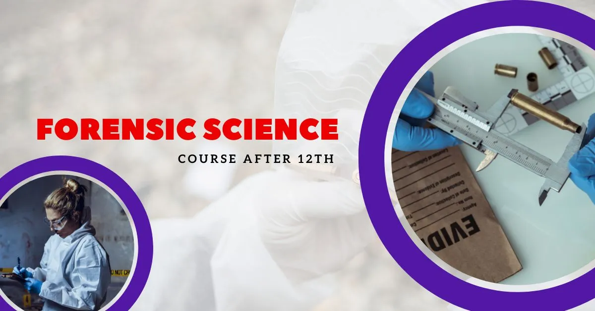 Forensic Science Course after 12th: Colleges, Syllabus, Eligibility, Fees 