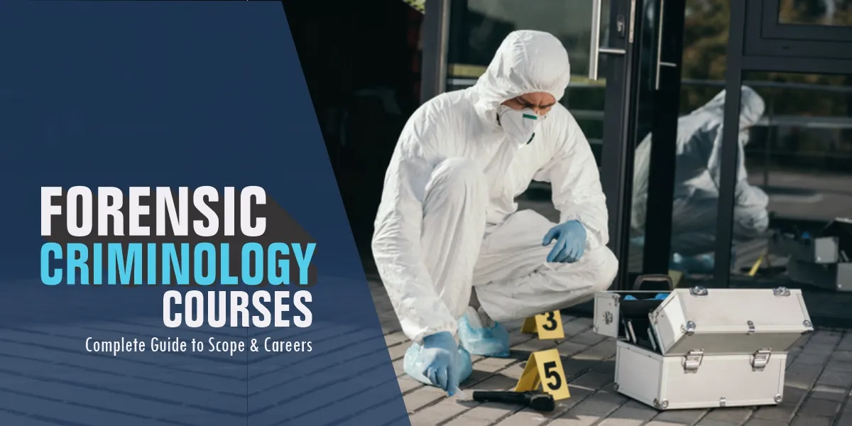 Forensic Criminology Courses: Complete Guide to Scope & Careers