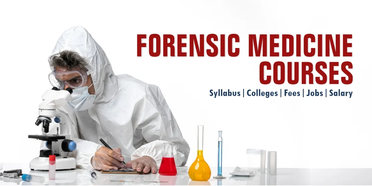 Forensic Medicine Courses – Syllabus, Colleges, Fees, Jobs & Salary