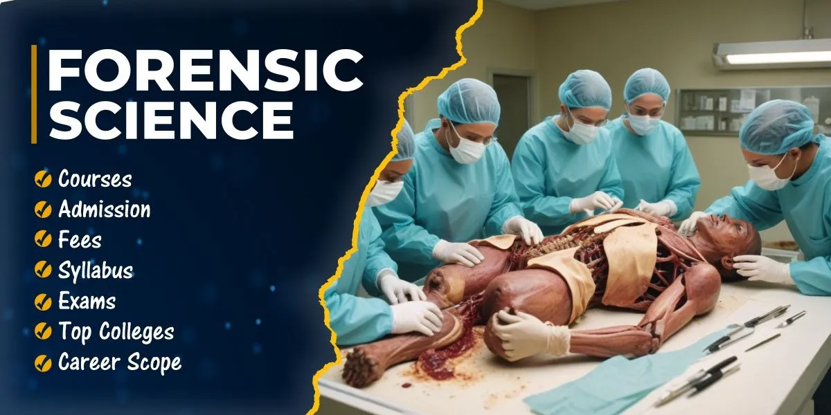 Forensic Science: Courses, Admission, Fees, Syllabus, Exams, Top Colleges, Career Scope
