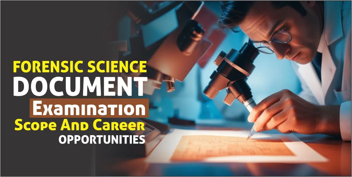 Forensic Science Document Examination: Scope and Career Opportunities