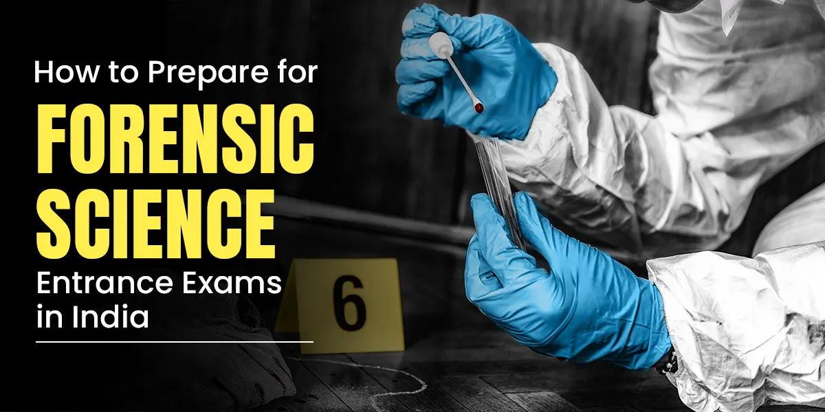 How to Prepare for Forensic Science Entrance Exams in India