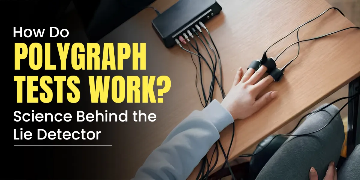 How Do Polygraph Tests Work? Science Behind the Lie Detector 