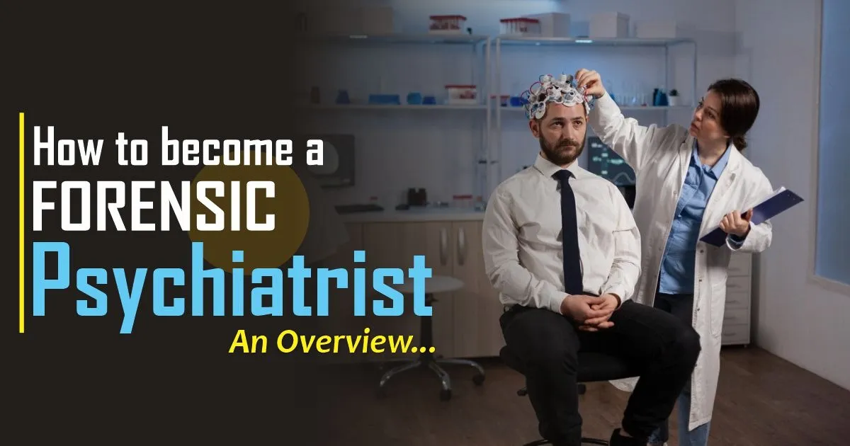 How To Become A Forensic Psychiatrist An Overview