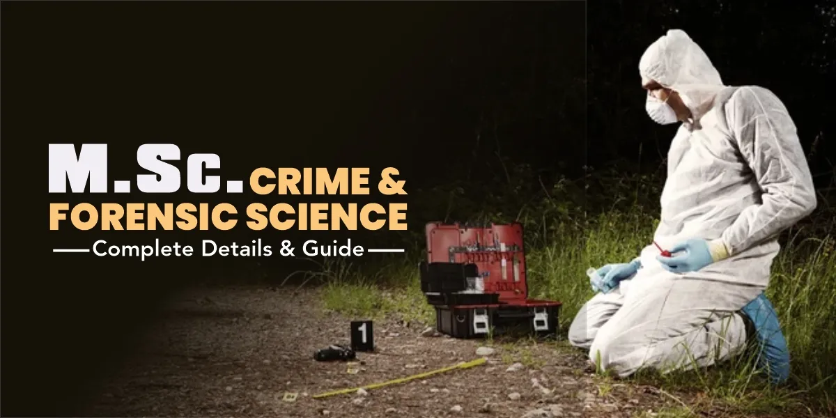 M.Sc. in Crime and Forensic Science: Complete Details & Guide