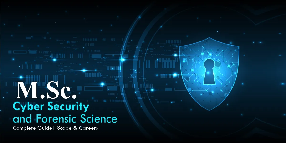 M.Sc. Cyber Security & Forensic Science: Complete Guide, Scope & Careers