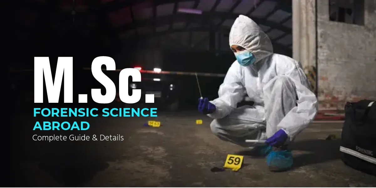 M.Sc. in Forensic Science Abroad: Complete Guide & Details