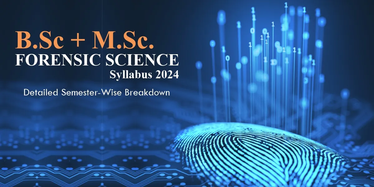 M.Sc. Forensic Science Syllabus 2024 | Detailed Semester-wise Breakdown