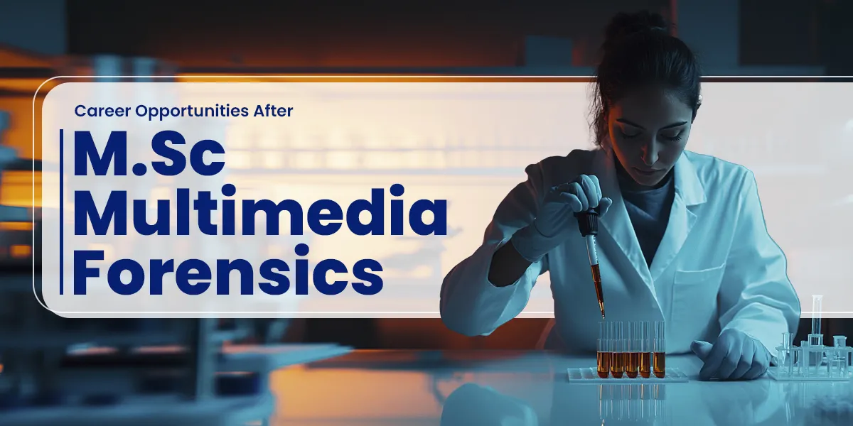 Career Opportunities After M.Sc Multimedia Forensics 