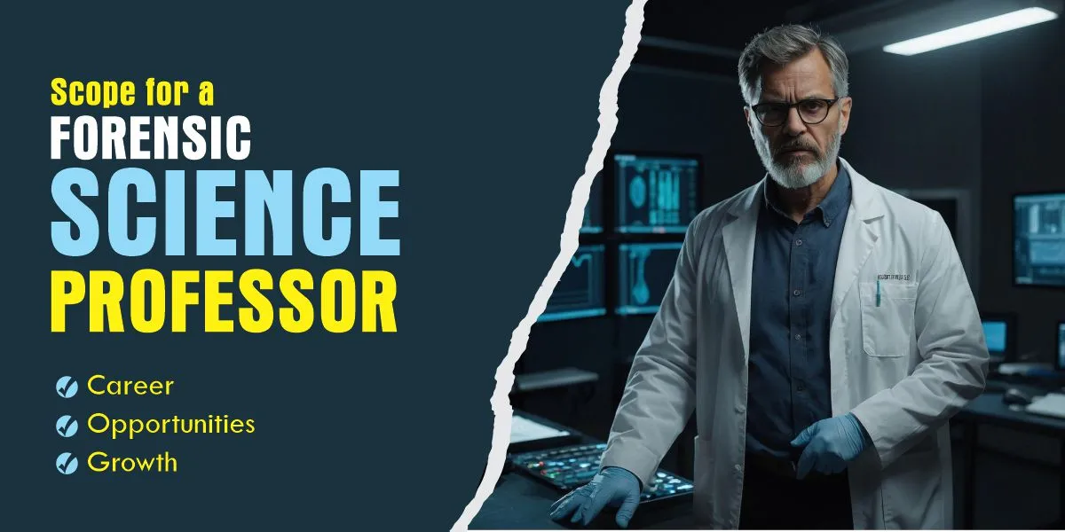 Scope for a Forensic Science Professor: Career Opportunities & Growth