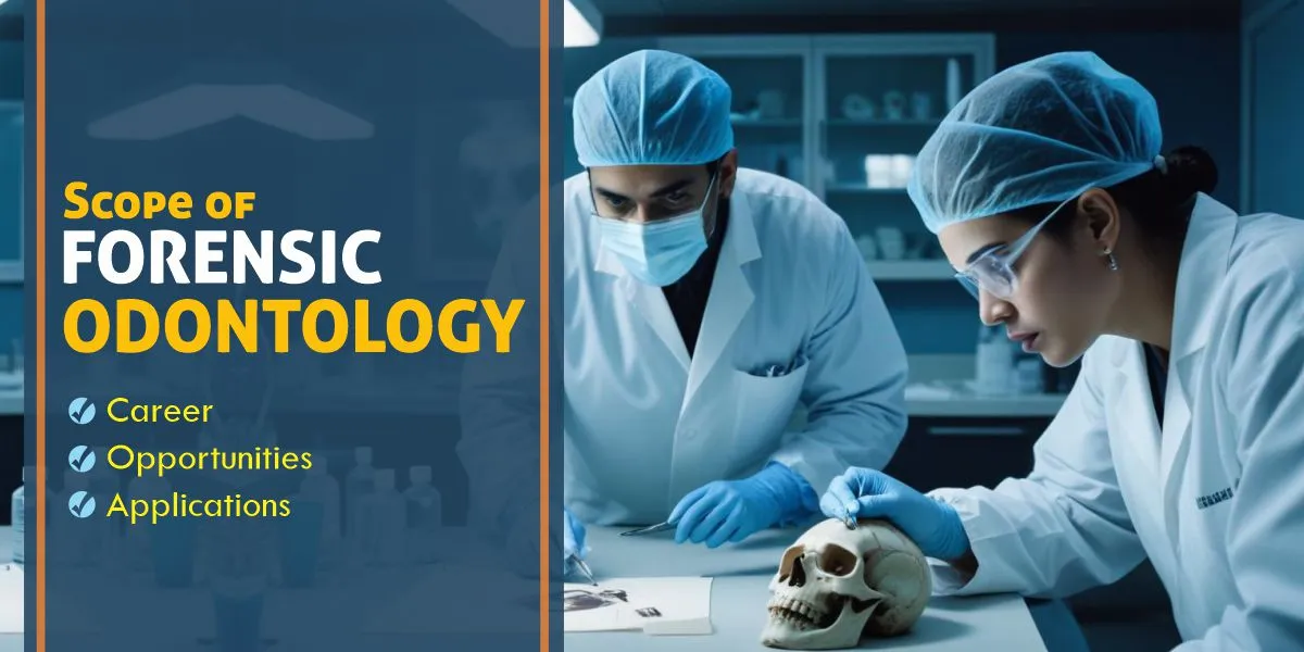 Scope of Forensic Odontology: Career Opportunities & Applications 