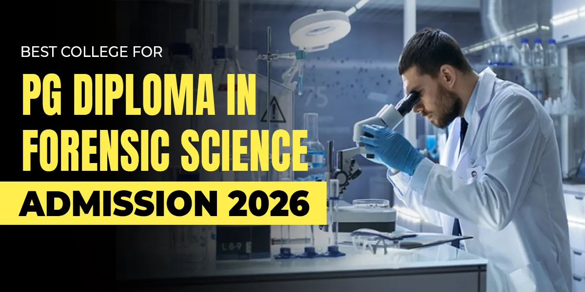 Best College for PG Diploma in Forensic Science Admission 2026
