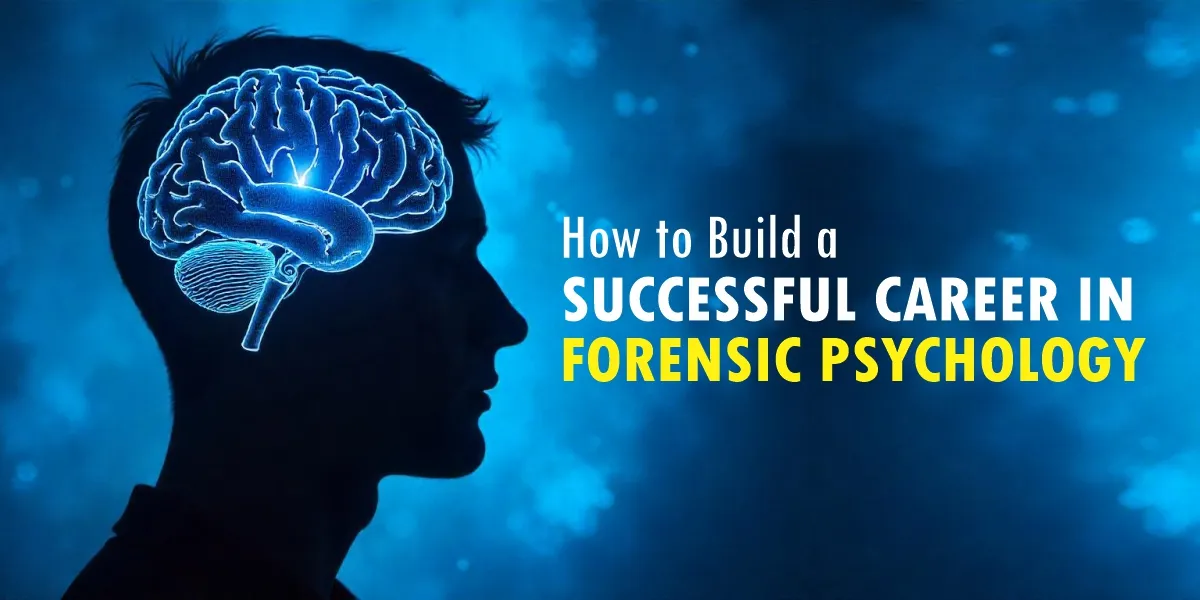 How to Build a Successful Career in Forensic Psychology