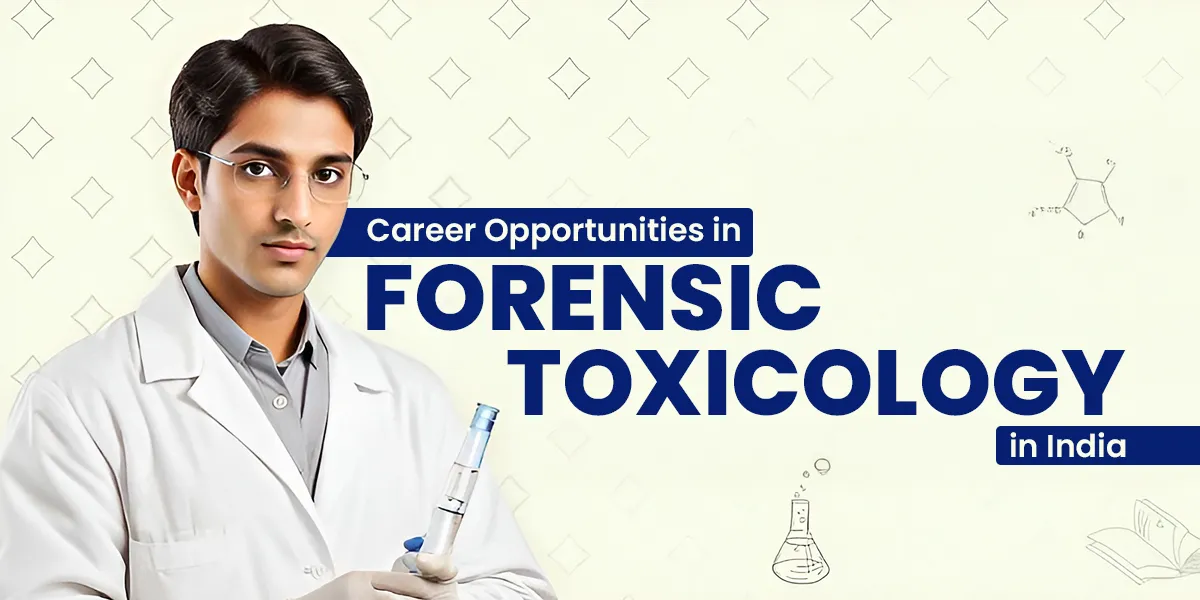 Career Opportunities in Forensic Toxicology in India