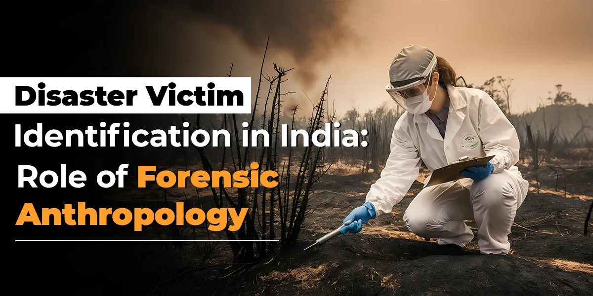 Disaster Victim Identification in India: Role of Forensic Anthropology