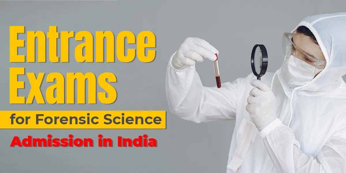 Entrance Exams for Forensic Science Admission in India