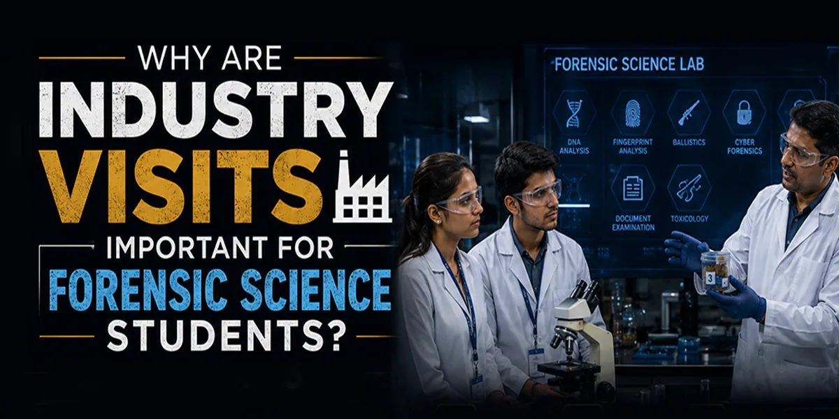 Why Industry Visits Are Important for Forensic Science Students