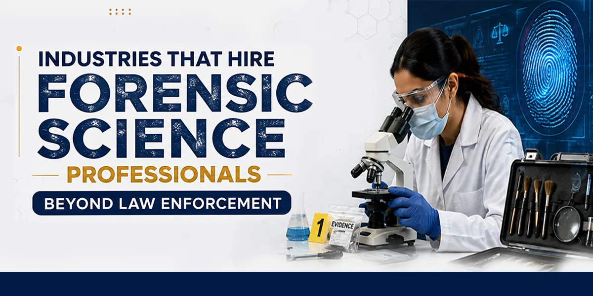 Industries That Hire Forensic Science Professionals Beyond Law Enforcement
