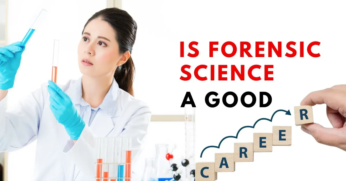 Is Forensic Science a Good Career