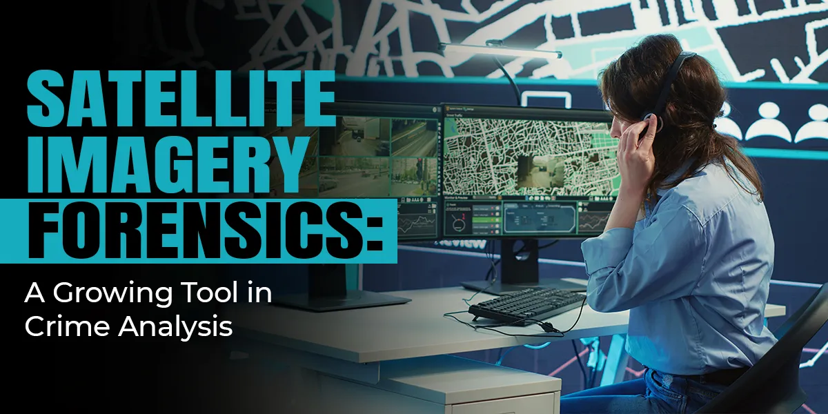 Satellite Imagery Forensics: A Growing Tool in Crime Analysis